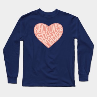 Black Lives Still Matter Heart Long Sleeve T-Shirt